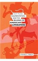Hot Music, Ragmentation, and the Bluing of American Literature