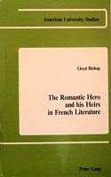 The Romantic Hero and His Heirs in French Literature
