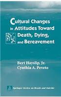 Cultural Changes in Attitudes Toward Death, Dying, and Bereavement