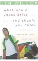 What Would Jesus Drive...and Should You Care?