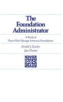 The Foundation Administrator: A Study of Those Who Manage America's Foundations