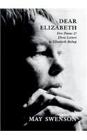 Dear Elizabeth: Five Poems & Three Letters to Elizabeth Bishop