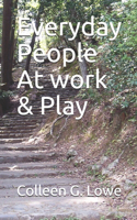 Everyday People At work & Play