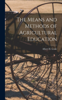Means and Methods of Agricultural Education [microform]