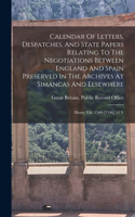 Calendar Of Letters, Despatches, And State Papers Relating To The Negotiations Between England And Spain Preserved In The Archives At Simancas And Elsewhere: Henry Viii. 1509-[1546] 12 V