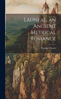 Launfal, an Ancient Metrical Romance