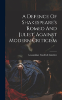 Defence Of Shakespeare's 'romeo And Juliet' Against Modern Criticism