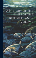 History of the Fishes of the British Islands Volume; Volume 1