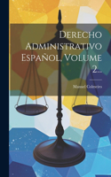 Derecho Administrativo Español, Volume 2...