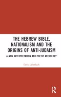 The Hebrew Bible, Nationalism and the Origins of Anti-Judaism
