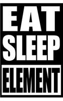 Eat Sleep Element Notebook for Element Collectors, College Ruled Journal