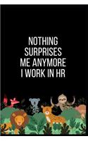 Nothing Surprises Me Anymore I Work In HR