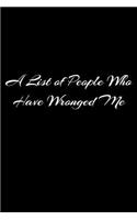 A List Of People Who Have Wronged Me