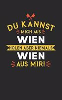 Du Kannst Mich Aus Wien Holen Aber Niemals Wien Aus Mir!