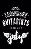 Legendary Guitarists are born in July: Blank Lined Guitarist Journal Notebooks Diary as Appreciation, Birthday, Welcome, Farewell, Thank You, Christmas, Graduation gifts. ( Alternative to