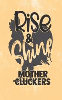 RIse & Shine Mother CLuckers: Daily Action Planner - My Next 90 Days