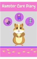 Hamster Care Diary: Specially Designed Fun Kid-Friendly Daily Hamster Log Book to Look After All Your Small Pet's Needs. Great For Recording Feeding, Water, Cleaning & 