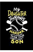 My Daughter Throws Harder Than Your Son: 120 Pages I 6x9 I Wide Ruled / Legal Ruled Line Paper I Funny Softball Sport Competition Gifts