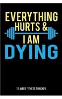 Everything Hurts & I Am Dying 12-Week Fitness Tracker