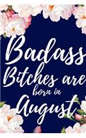 Badass Bitches Are Born In August!