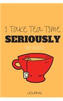 I Take Tea Time Seriously