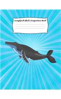 Humpback Whale Composition Book: Notebook Gift for Students and Teachers