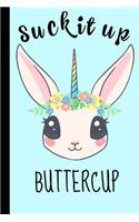 Suck It Up Buttercup