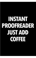 Instant Proofreader Just Add Coffee: Blank Lined Novelty Office Humor Themed Notebook to Write In: With a Practical and Versatile Wide Rule Interior