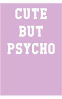 Cute But Psycho: Dot Grid Notebook 6x9 120 Pages