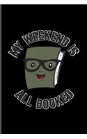My Weekend Is All Booked