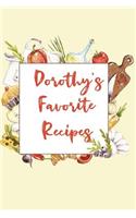 Dorothy's Favorite Recipes: Personalized Name Blank Recipe Book to Write In. Matte Soft Cover. Capture Heirloom Family and Loved Recipes