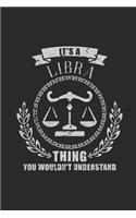 It's A Libra Thing You Wouldn't Understand: Dotted Bullet Notebook (6 x 9 - 120 pages) Zodiac Signs Themed Notebook for Daily Journal, Diary, and Gift