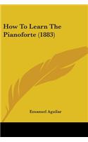 How To Learn The Pianoforte (1883)