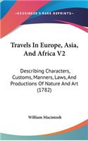 Travels In Europe, Asia, And Africa V2