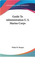 Guide to Administration U. S. Marine Corps