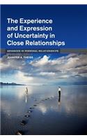 The Experience and Expression of Uncertainty in Close Relationships