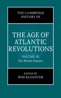 Cambridge History of the Age of Atlantic Revolutions: Volume 3, the Iberian Empires
