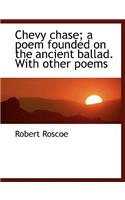 Chevy Chase; A Poem Founded on the Ancient Ballad. with Other Poems