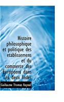 Histoire Philosophique Et Politique Des Tablissemens Et Du Commerce Des Europ Ens Dans Les Deux Ind