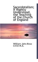 Sacerdotalism; If Rightly Understood, the Teaching of the Church of England