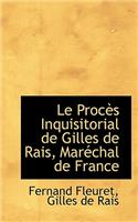 Le Procès Inquisitorial de Gilles de Rais, Maréchal de France