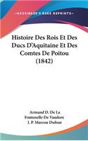 Histoire Des Rois Et Des Ducs D'Aquitaine Et Des Comtes De Poitou (1842)