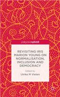 Revisiting Iris Marion Young on Normalisation, Inclusion and Democracy