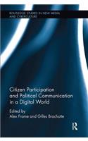 Citizen Participation and Political Communication in a Digital World