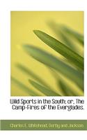 Wild Sports in the South; Or, the Camp-Fires of the Everglades.