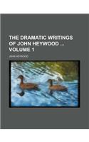 The Dramatic Writings of John Heywood Volume 1