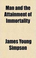 Man and the Attainment of Immortality: (English)