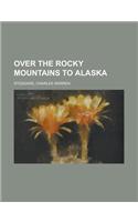 Over the Rocky Mountains to Alaska: (English)