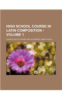High School Course in Latin Composition (Volume 1)