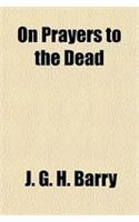 On Prayers to the Dead